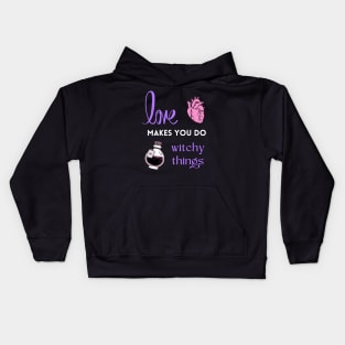 Love makes you do witchy things Kids Hoodie